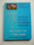 Cultura si literatura in tinuturile Satmarului (Dictionar 1700-2000)