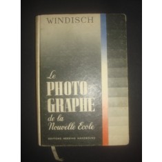 HANS WINDISCH - LE PHOTOGRAPHE DE LA NOUVELLE ECOLE (1938, limba franceza)