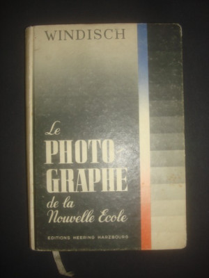 HANS WINDISCH - LE PHOTOGRAPHE DE LA NOUVELLE ECOLE (1938, limba franceza) foto