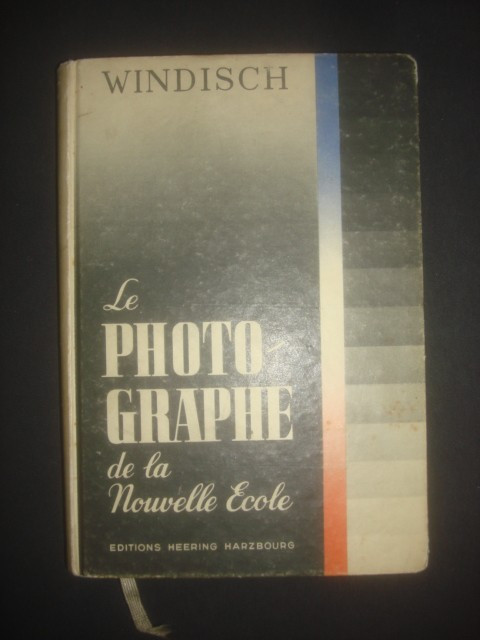 HANS WINDISCH - LE PHOTOGRAPHE DE LA NOUVELLE ECOLE (1938, limba franceza)