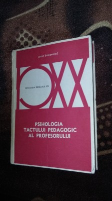 PSIHOLOGIA TACTULUI PEDAGOGIC AL PROFESORULUI - JOZEF STEFANOVIC foto
