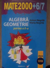 Algebra Geometrie Clasa A Viii-a Partea A Ii-a - Anton Negrila, Maria Negrila ,388422 foto