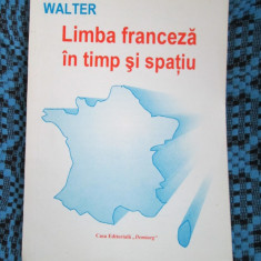 Henriette WALTER - LIMBA FRANCEZA IN TIMP SI SPATIU (IASI - 1998)