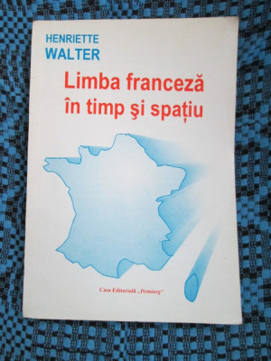 Henriette WALTER - LIMBA FRANCEZA IN TIMP SI SPATIU (IASI - 1998) foto