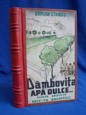 DAMIAN STANOIU - DAMBOVITA APA DULCE ( ROMAN ) - EDITIA IV - 1944 foto