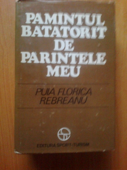 i Pamantul Batatorit De Parintele Meu - Puia Florica Rebreanu