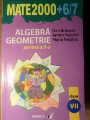Algebra Geometrie Clasa A Vii-a Partea A Ii-a - Dan Branzei, Anton Negrila, Maria Negrila ,388952 foto