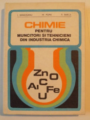 CHIMIE PENTRU MUNCITORI SI TEHNICIENI DIN INDUSTRIA CHIMICA de I. BANATEANU , M. POPA , F. BARCA , 1977 foto