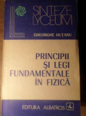 Principii Si Legi Fundamentale In Fizica - Gh. Hutanu ,388940 foto