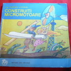 Dumitru Codaus - Construiti Micromotoare 1980 - Ed. Ion Creanga ,ilustratii Dobr