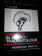 T. Iacob - Urgente in neuro-traumatologie, Indreptar practic (1971) foto