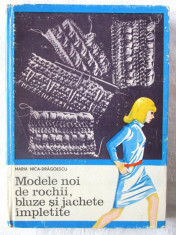 &amp;quot;MODELE NOI DE ROCHII, BLUZE SI JACHETE IMPLETITE&amp;quot;, Maria Nica-Dragoescu, 1971 foto