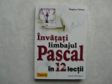 INVATATI LIMBAJUL PASCAL IN 12 LECTII - BOGDAN PATRUT