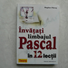 INVATATI LIMBAJUL PASCAL IN 12 LECTII - BOGDAN PATRUT