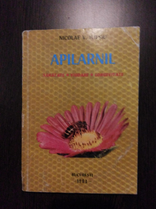 APILARNIL - Nicolae V. Iliesiu - Asociatia Crescatorilor de Albine, 1981, 272 p.