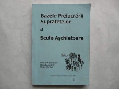 BAZELE PRELUCRARII SUPRAFETELOR SI SCULE ASCHIETOARE -BRANDASU ,BEJU , ZILCSAK foto