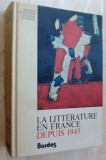 Cumpara ieftin LA LITTERATURE EN FRANCE DEPUIS 1945 (1945-1973,ENCICLOPEDIE LB FRANCEZA/BORDAS)