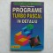 PROGRAMARE TURBO PASCAL IN DETALIU - ANDREI CIOROIANU