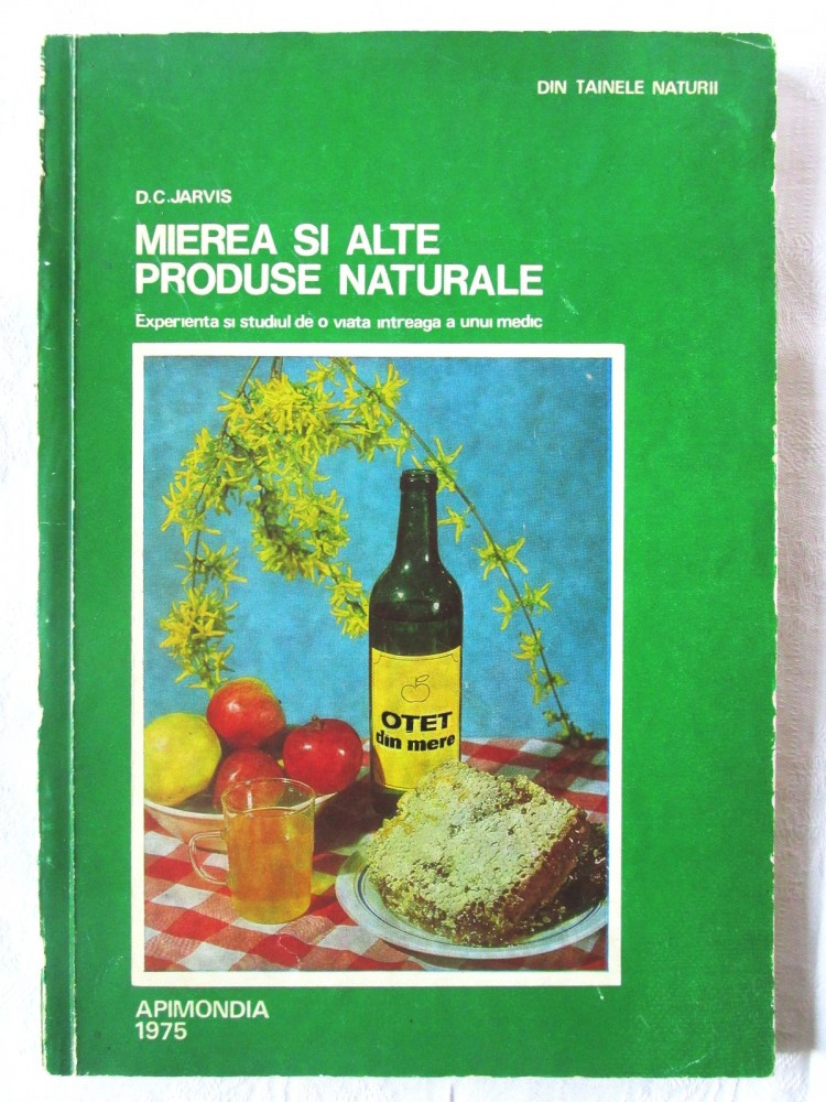 MIEREA SI ALTE PRODUSE NATURALE", D. C. Jarvis, APIMONDIA, 1975 | arhiva  Okazii.ro