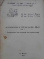 Automatizari Si Protectia Prin Relee Vol.2 Automatizari Din S - I. Titariu, M. Voicu ,389428 foto