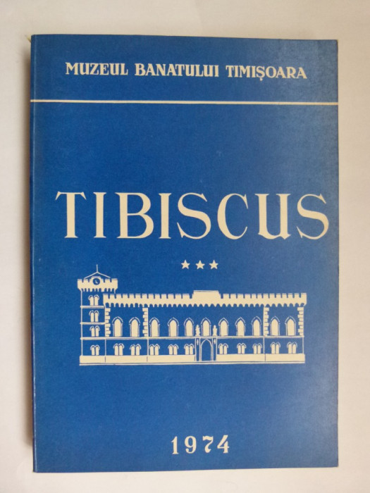 BANAT-ANUAR ARHEOLOGIE-ISTORIE TIBISCUS 3-MUZEUL BANATULUI TIMISOARA, 1974