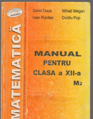 (C6609) MATEMATICA. MANUAL PENTRU CLASA A XII-A, M2 - DOREL DUCA, MIHAIL MEGAN.. foto