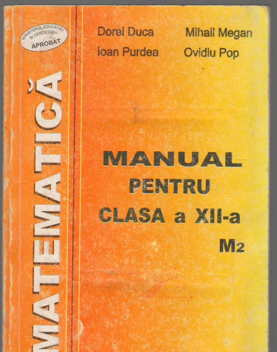 (C6609) MATEMATICA. MANUAL PENTRU CLASA A XII-A, M2 - DOREL DUCA, MIHAIL MEGAN..