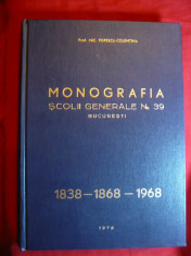 Monografia Scolii Generale nr.39 Colentina-Bucuresti 1838-1868-1968 ,autograf au foto