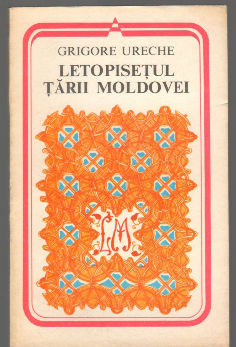 C6652 GRIGORE URECHE - LETOPISETUL TARII MOLDOVEI