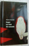 DIANA MANOLE - INGER CU VIZA DE CANADA (VERSURI) [editia princeps, 2011]