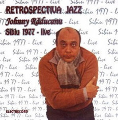 JOHNNY RADUCANU Retrospectiva Jazz Sibiu 1977 Live (cd) foto