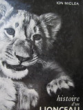 Cumpara ieftin Istoria unui pui de leu (Histoire d&#039; un lionceau) -Ion Miclea
