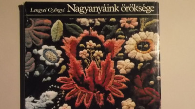 Lengyel Gyorgyi - Nagyanyaink oroksege, 1986 (carte in lb. maghiara) foto