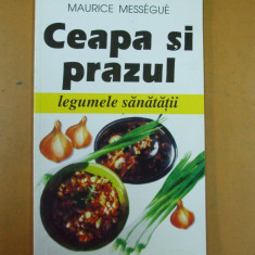 Ceapa si prazul legumele sanatatii Maurice Messegue Bucuresti 2000 031