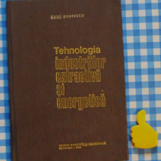 Tehnologia industriilor extractiva si energetica Luigi Dobrescu 1980