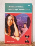 INSISTENTA RASPLATITA -CHRISTINE ORBAN