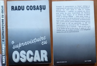Radu Cosasu , O supravietuire cu Oscar ,2002 ,ed. 1 cu autograf catre R. Albala foto