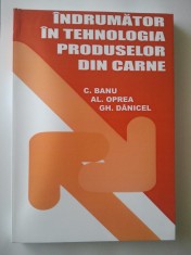 INDRUMATOR IN TEHNOLOGIA PRODUSELOR DIN CARNE 1985 - C. BANU foto