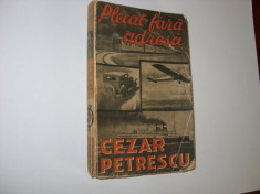 CEZAR PETRESCU - PLECAT FARA ADRESA ( 1932, editia l, foarte rara ) * foto