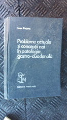 PROBLEME ACTUALE SI CONCEPTII NOI IN PATOLOGIA GASTRO DUODENALA PUSCAS foto