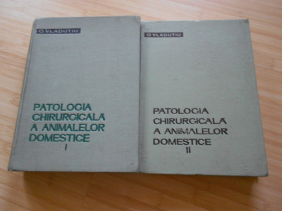 O. VLADUTIU--PATOLOGIA CHIRURGICALA A ANIMALELOR DOMESTICE 2 VOL..FACTURA foto