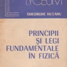 Gheorghe Hutanu - Principii si legi fundamentale în fizica