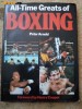 All Time Greats of Boxing Peter Arnold 1993 Mari boxeri din toate timpurile fan sport box carte in lb engleza ilustrata, Alta editura