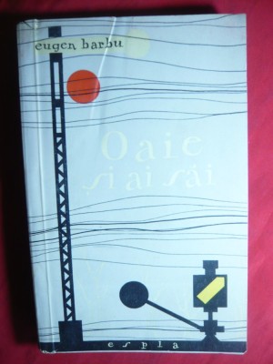 EUGEN BARBU -Oaie si ai sai - Prima Ed. 1958 Ed. ESPLA foto