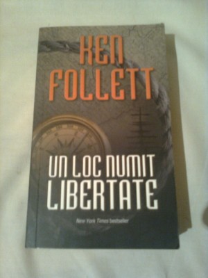 UN LOC NUMIT LIBERTATE ~ KEN FOLLETT ( New York Times BESTSELLER ) foto