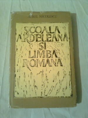 SCOALA ARDELEANA SI LIMBA ROMANA ~ AUREL NICOLESCU foto