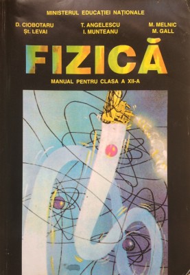 FIZICA MANUAL PENTRU CLASA A XII-A - D. Ciobotaru, T. Angelescu 2000 foto