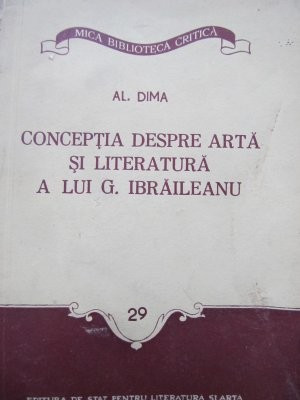 Conceptia despre arta si literatura a lui G. Ibraileanu - Al. Dima foto
