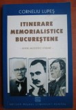 Corneliu Lupes - Itinerare memorialistice bucurestene