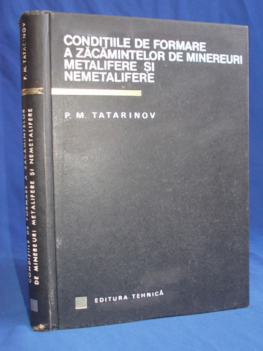 P.M. TATARINOV - CONDITIILE DE FORMARE A ZACAMINTELOR DE MINEREURI , 1967 *